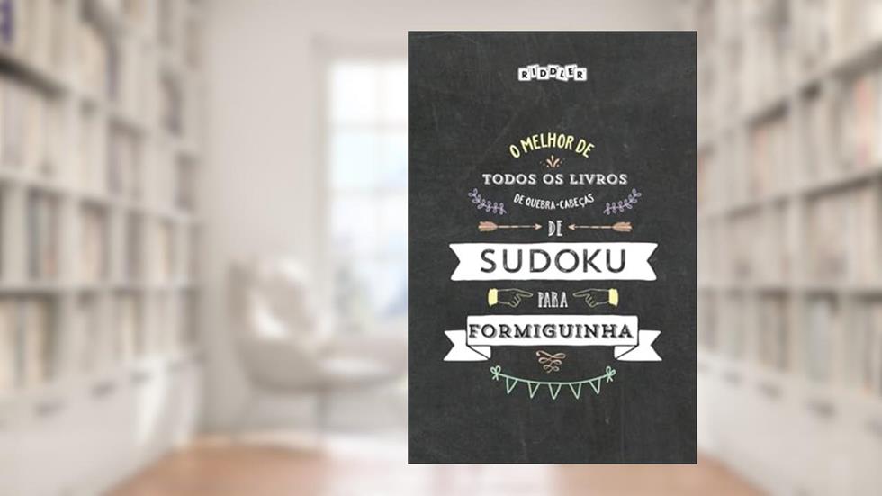 O melhor de todos os livros de quebra-cabeças de Sudoku para formiguinha (Portuguese Edition), do autor Riddler Books