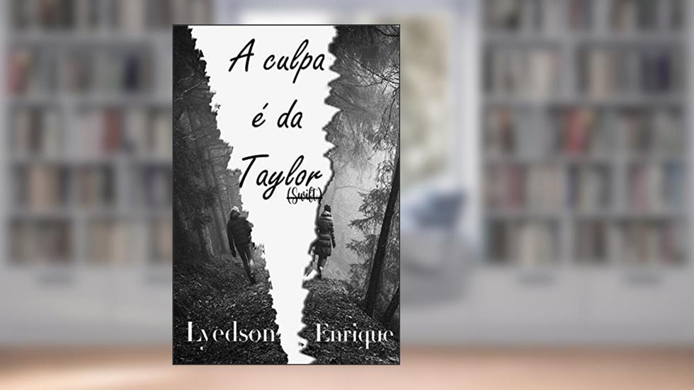 A Culpa É Da Taylor : (Conto baseado no novo álbum da Taylor Swift), do autor Lyedson Enrique