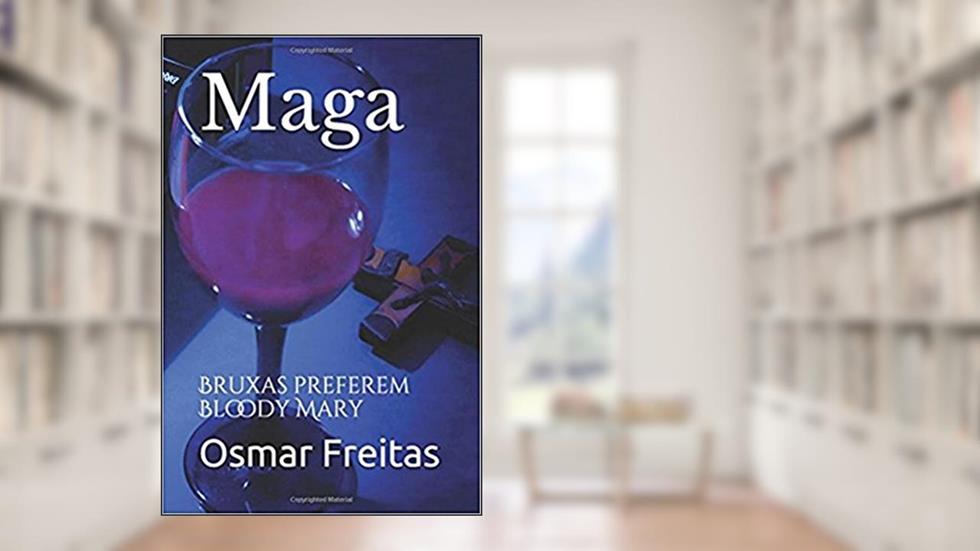 Maga: Bruxas preferem Bloody Mary, do autor Osmar Freitas