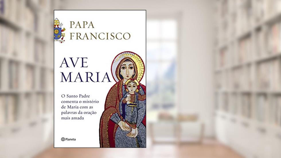 Ave Maria, do autor Papa Francisco; Marco Pozza