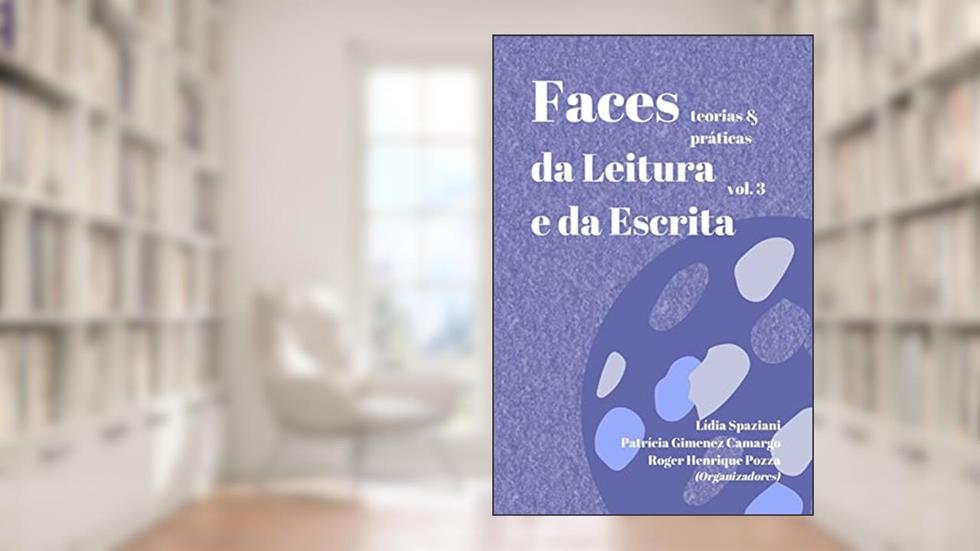 Faces da Leitura e da Escrita? : teorias & práticas, do autor Li?dia Spaziani; Patri?cia Gimenez Camargo; Roger Henrique Pozza