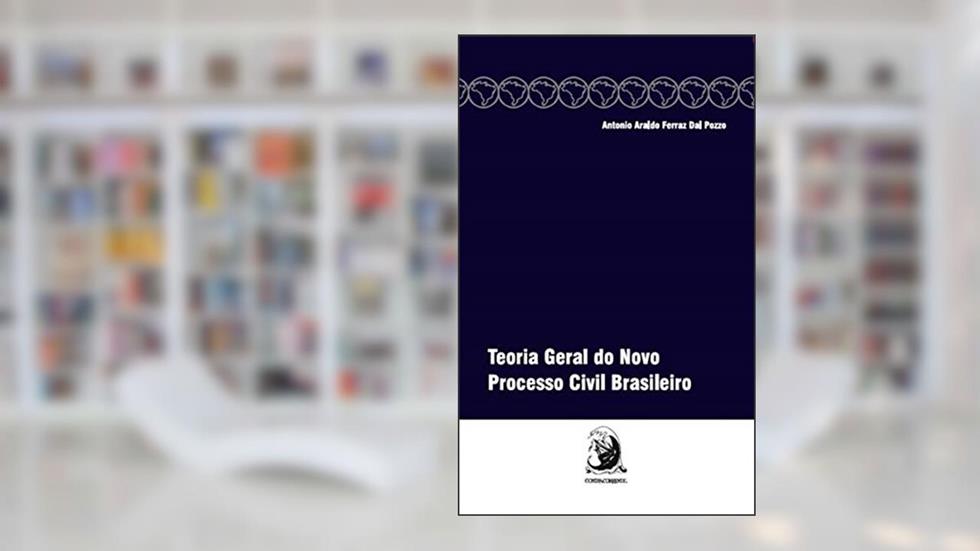 Teoria Geral do Novo Processo Civil Brasileiro, do autor Antonio Araldo Ferraz Dal Pozzo