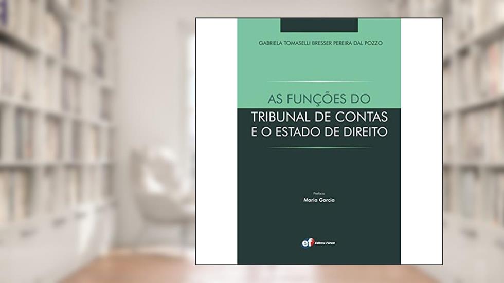 As funções do tribunal de contas e o Estado de direito, do autor Gabriela Tomaselli Bresser Pereira Dal Pozzo
