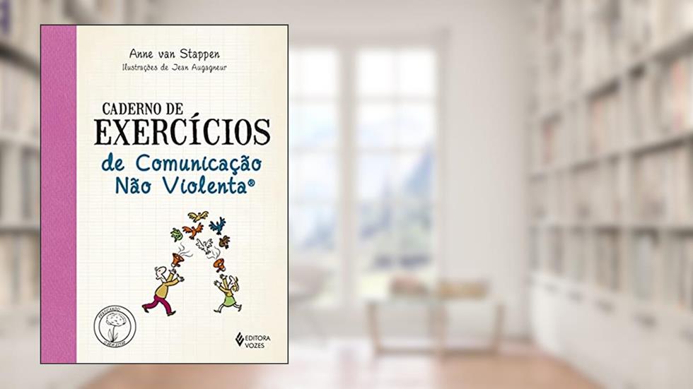 Caderno de exercícios de comunicação não violenta, do autor Anne van Stappen