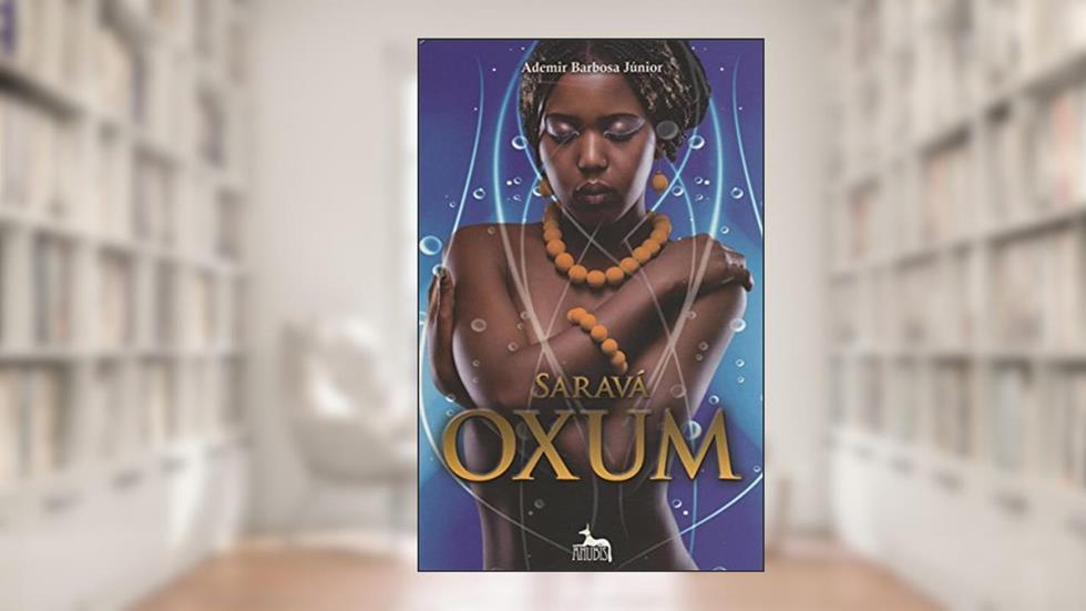 Saravá Oxum, do autor Ademir Barbosa Júnior