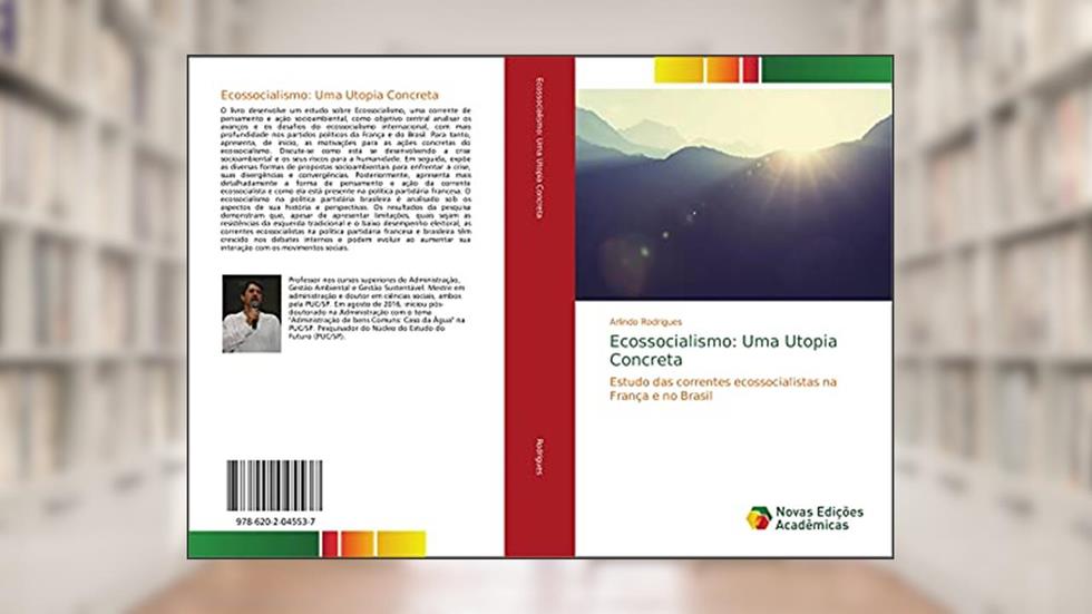 Ecossocialismo: Uma Utopia Concreta: Estudo das correntes ecossocialistas na França e no Brasil, do autor Arlindo Rodrigues