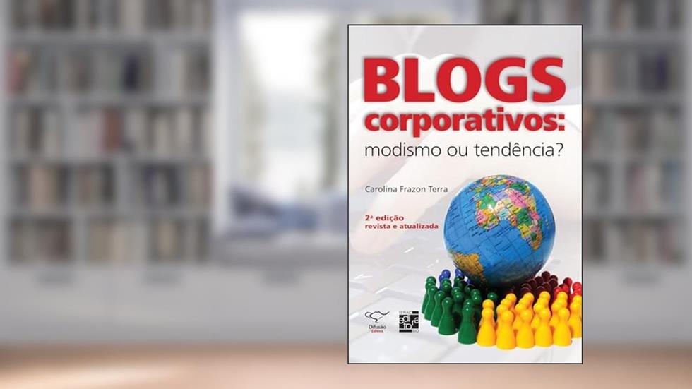 Blogs corporativos: Modismo ou Tendência?, do autor Carolina Frazon Terra