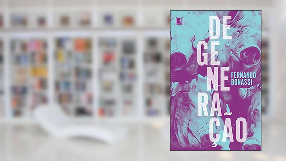Degeneração, do autor Fernando Bonassi