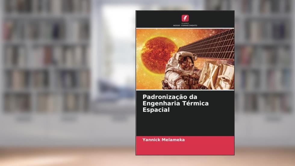 Padronização da Engenharia Térmica Espacial, do autor Yannick Melameka