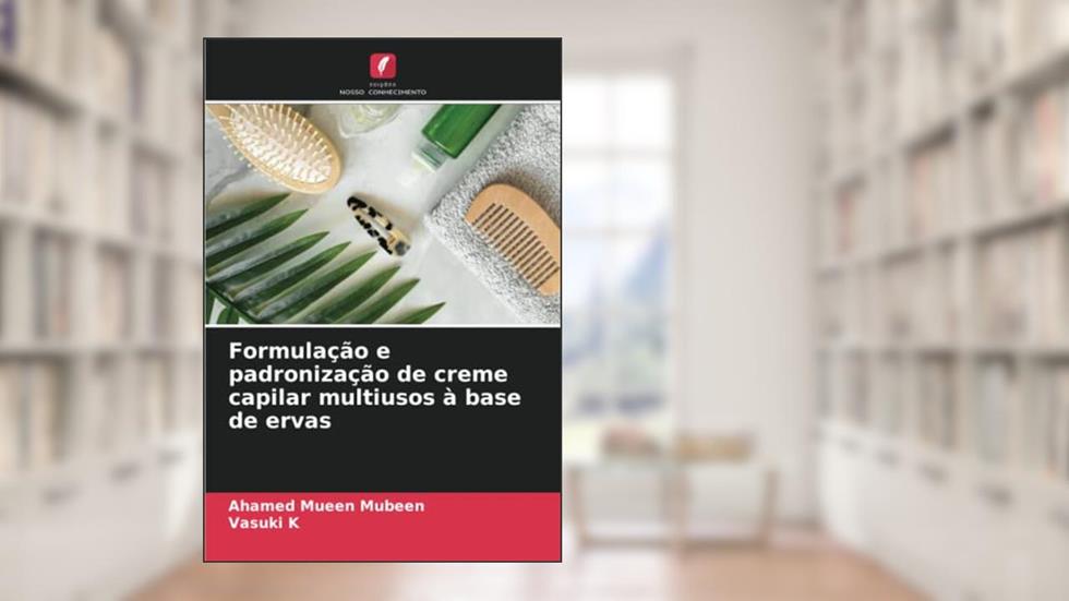 Formulação e padronização de creme capilar multiusos à base de ervas, do autor Ahamed Mueen Mubeen; Vasuki K