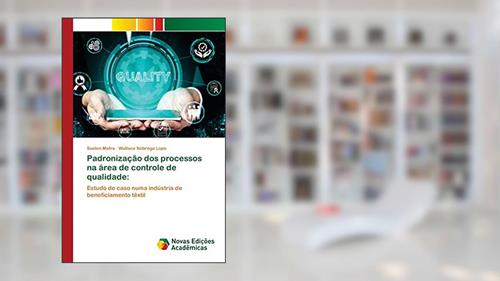 Capa de Padronização dos processos na área de controle de qualidade: Estudo de caso numa indústria de beneficiamento têxtil, do autor Suelen Mafra; Wallace Nóbrega Lopo