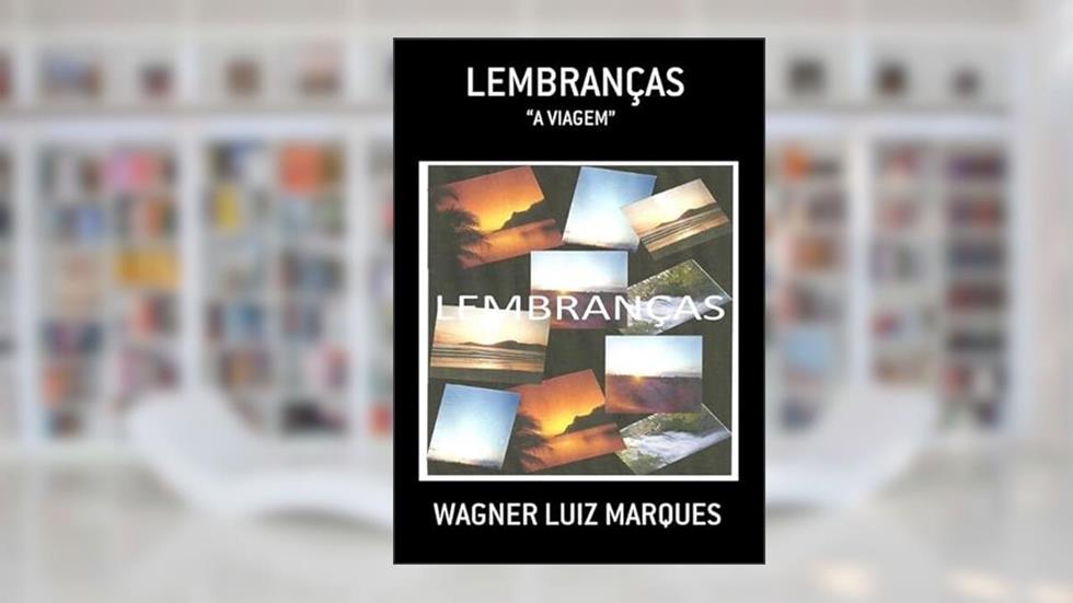 Lembrancas, do autor Wagner Luiz Marques