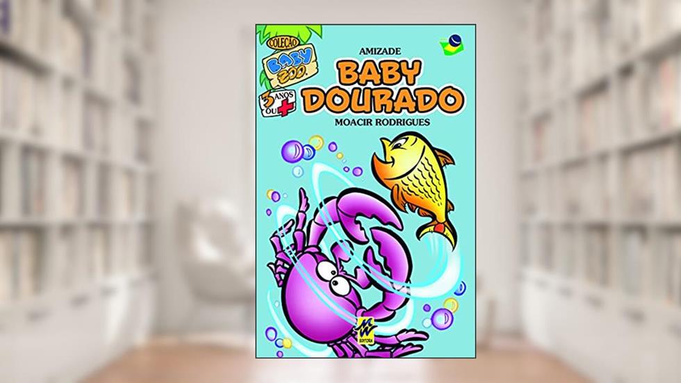 Baby Dourado: Amizade (Baby Zoo), do autor Moacir Rodrigues  Soares