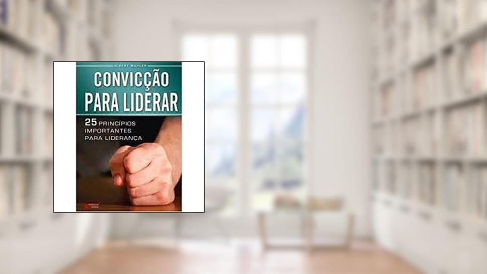 Convicçao Para Liderar, do autor Albert Mohler