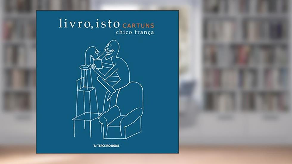 Livro, isto: cartuns de Chico França, do autor Chico França