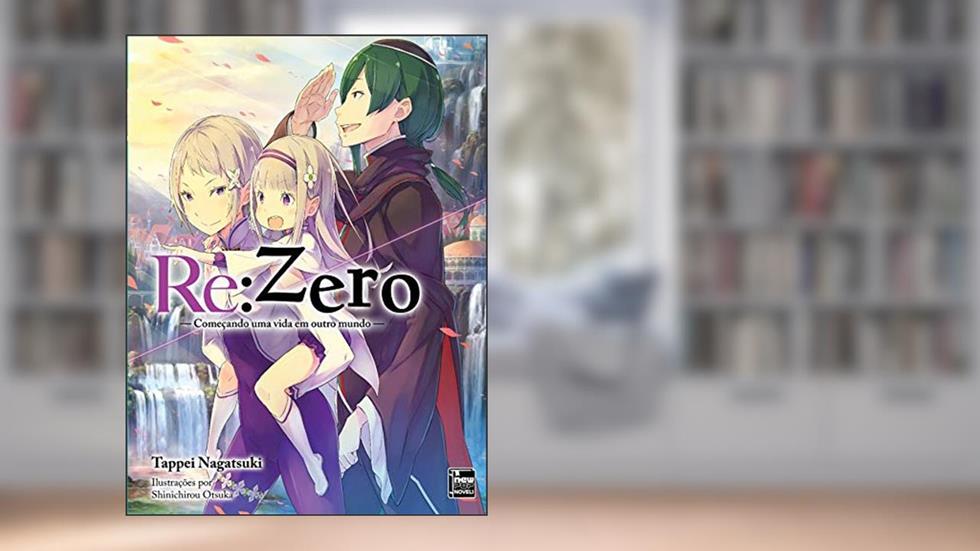 Re:Zero - Começando uma Vida em Outro Mundo Livro 14, do autor Tappei Nagatsuki; Shinichirou Otsuka