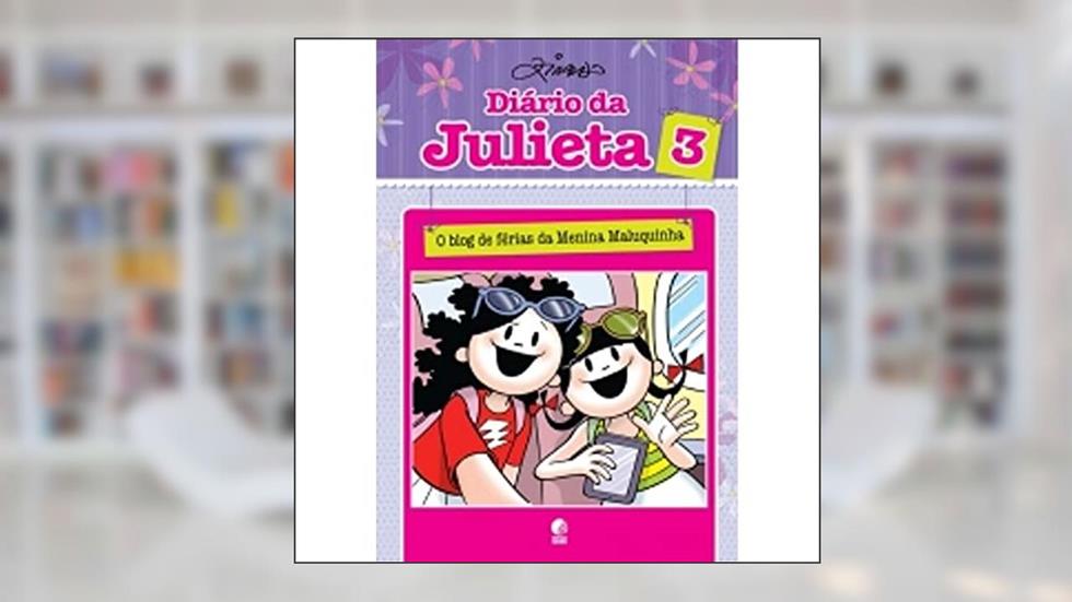 Diário da Julieta 3: o blog de férias da Menina Maluquinha, do autor Ziraldo