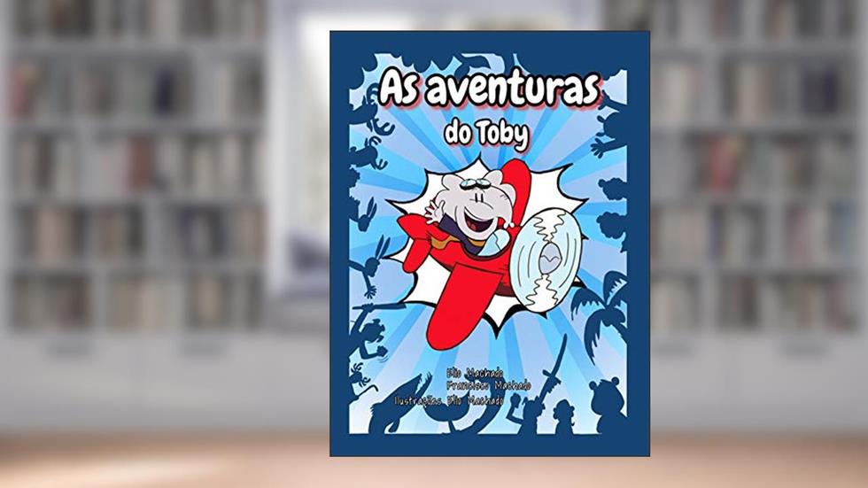 As Aventuras do Toby, do autor Elio Machado; Francisco Machado