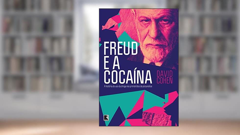 Freud e a cocaína: A história do uso da droga nos primórdios da psicanálise: A história do uso da droga nos primórdios da psicanálise, do autor David Cohen