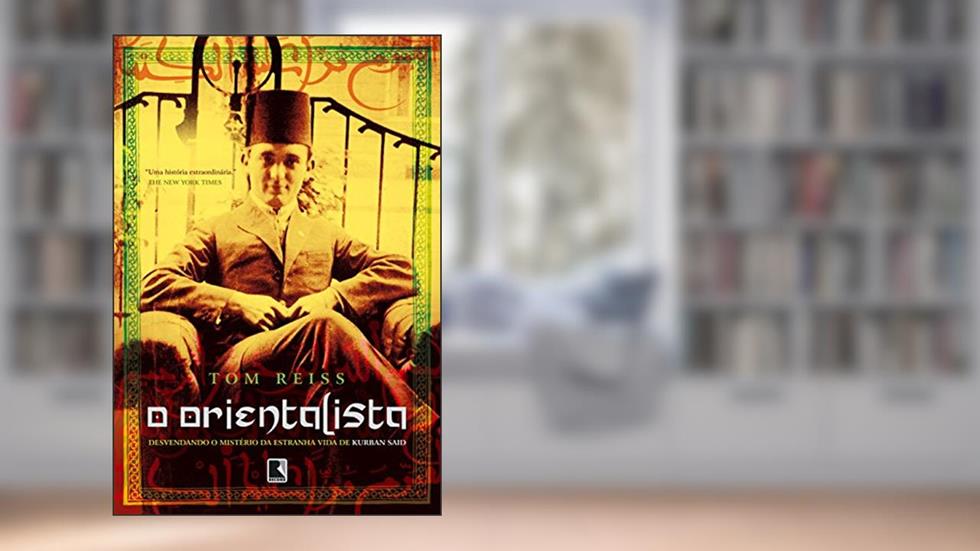 O Orientalista, do autor Tom Reiss