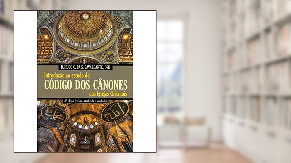 Introdução ao estudo do código dos cânones das igrejas orientais, do autor Hugo C. Das S. Cavalcante