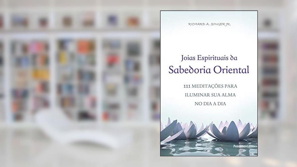 Joias Espirituais da Sabedoria Oriental, do autor Richard A. Singer Jr.
