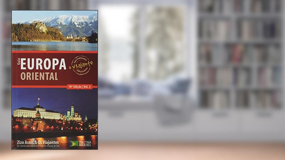 Guia o Viajante Europa Oriental, do autor Zizo Asnis