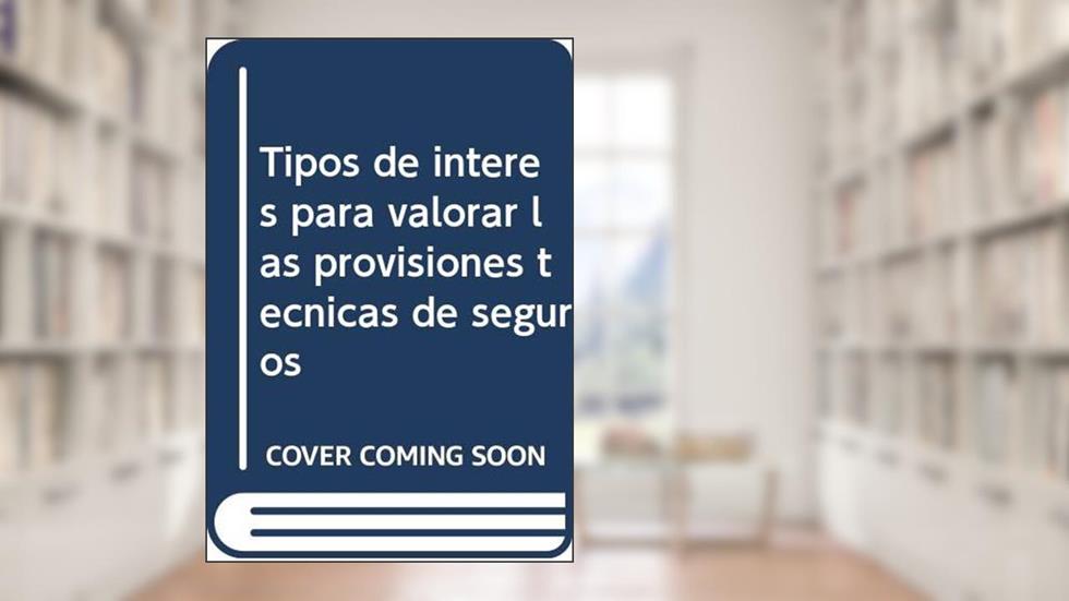 Tipos de interés para valorar las provisiones técnicas de seguros, do autor Lorenzo Esteban Jódar