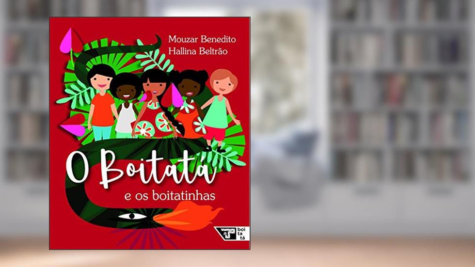 O Boitatá e os Boitatinhas, do autor Mouzar Benedito; Hallina Beltrão