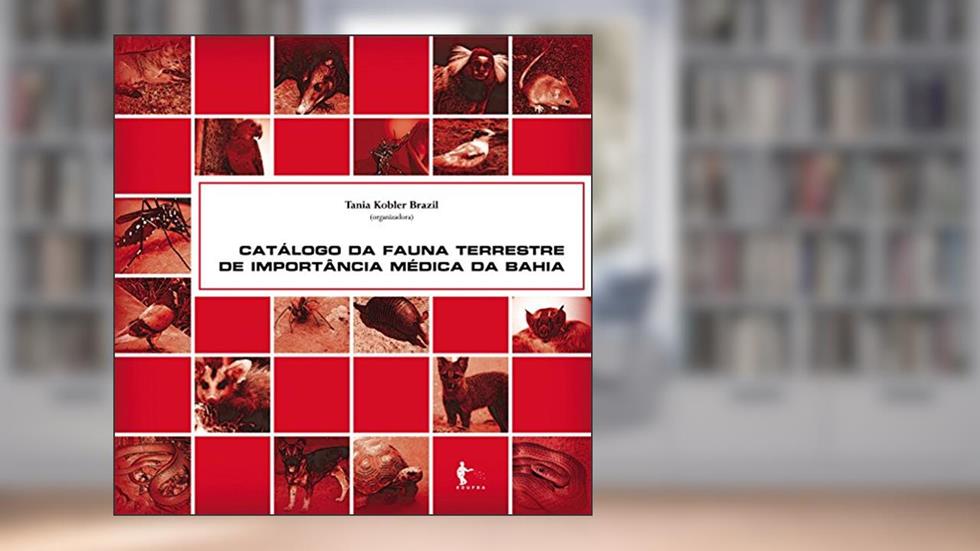 Catálogo da fauna terrestre de importância médica na Bahia, do autor Tania Kobler Brazil