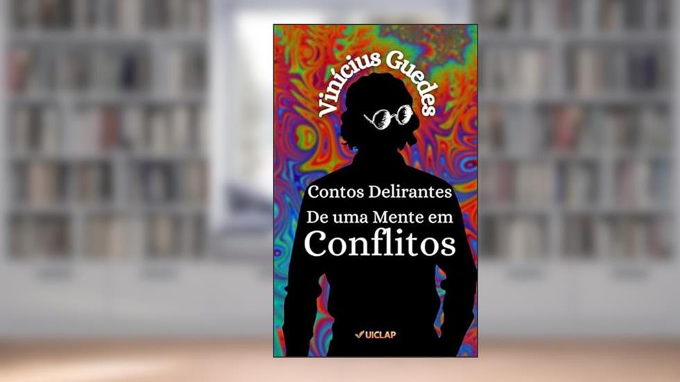CONTOS DELIRANTES DE UMA MNTE EM CONFLITOS, do autor Vinícius Guedes