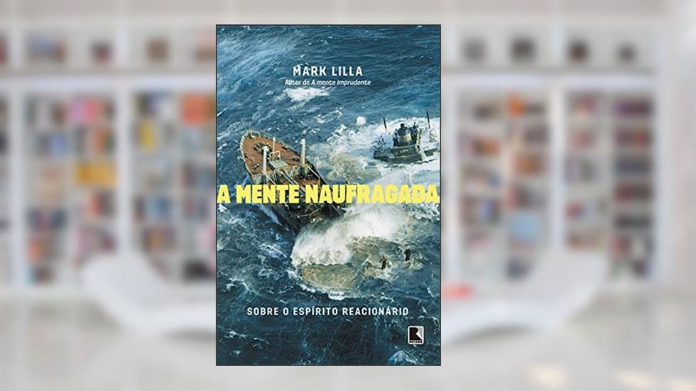 A mente naufragada, do autor Mark Lilla