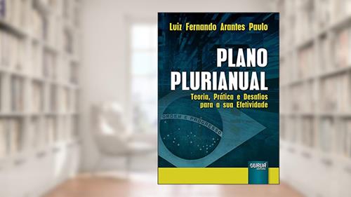 Capa de Plano Plurianual: Teoria, Prática e Desafios para a sua Efetividade, do autor Luiz Fernando Arantes Paulo