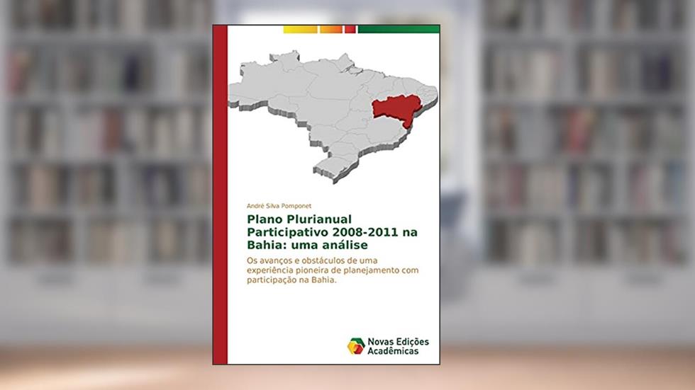 Plano Plurianual Participativo 2008-2011 na Bahia: uma análise, do autor Silva Pomponet André
