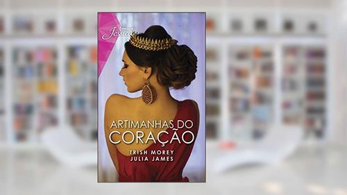 Capa de Artimanhas do coração (Harlequin Jessica Livro 89), do autor Trish Morey; Julia James