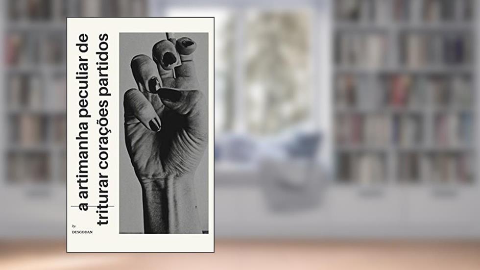 a artimanha peculiar de triturar corações partidos, do autor DESCO DAN