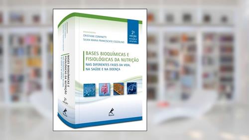 Capa de bases bioquímicas e fisiológicas da nutrição: Nas diferentes fases da vida, na saúde e na doença, do autor Silvia Maria Franciscato Cozzolino
