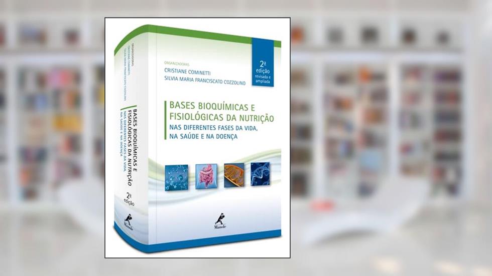 bases bioquímicas e fisiológicas da nutrição: Nas diferentes fases da vida, na saúde e na doença, do autor Silvia Maria Franciscato Cozzolino