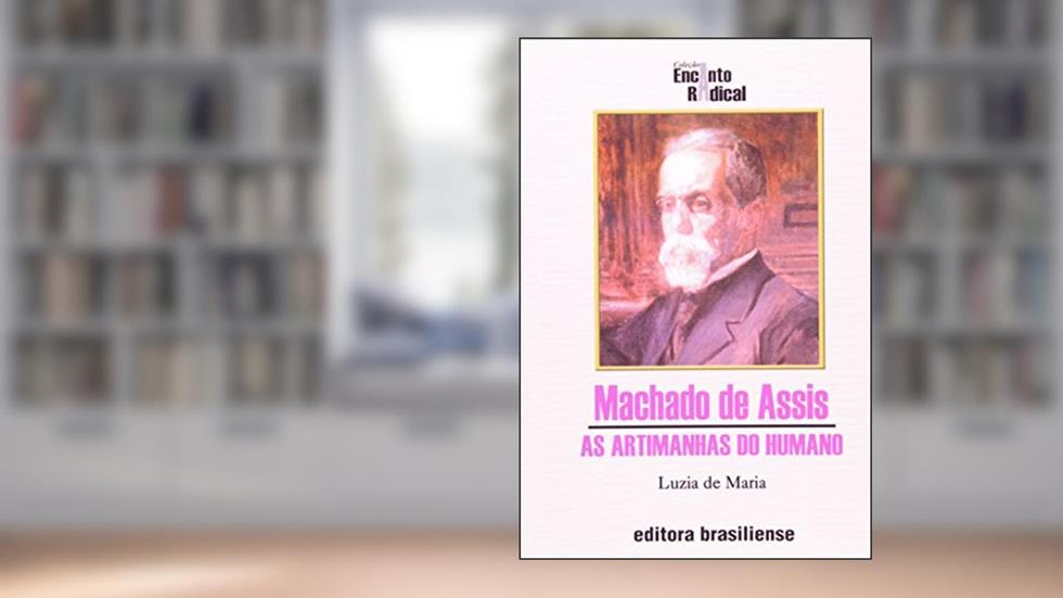 Machado de Assis. Artimanhas do Humano, do autor Luzia De Maria Rodrigues Reis