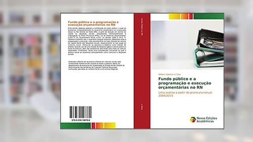 Capa de Fundo público e a programação e execução orçamentárias no RN: Uma análise a partir do plano plurianual 2004/2015, do autor William Gledson e Silva