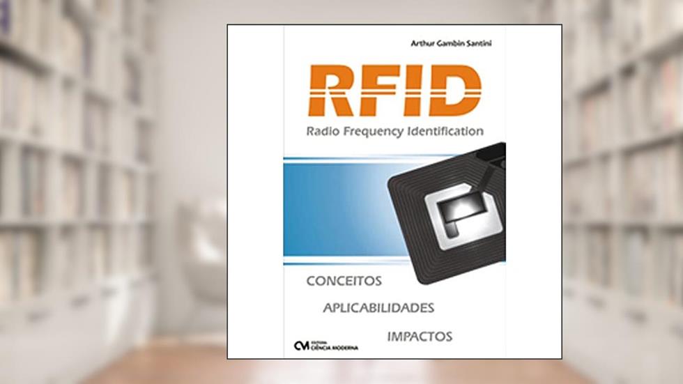 Rfid - Radio Frequency Identificatiom -Conceitos, Aplicabilidades, Impactos, do autor Santini