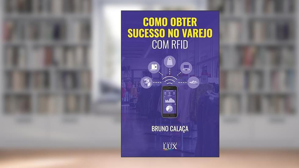 Como Obter Sucesso no Varejo com RFID, do autor Bruno Calaça