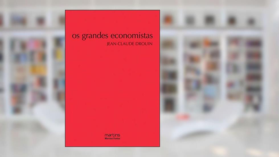 Grandes economistas, Os, do autor Jean-Claude Drouin