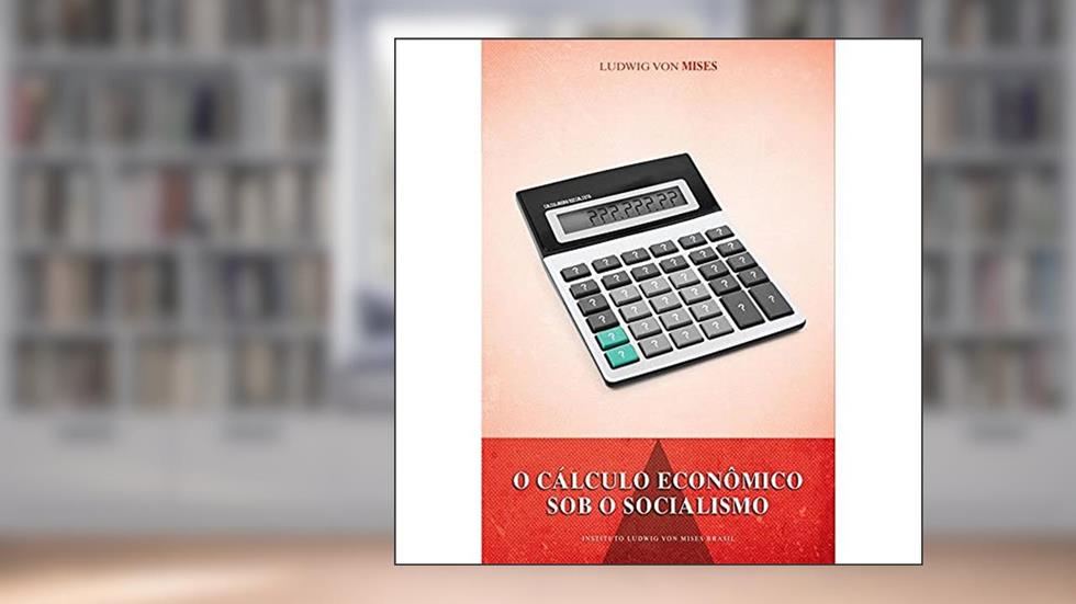 O cálculo econômico sob o socialismo, do autor Ludwig von Mises