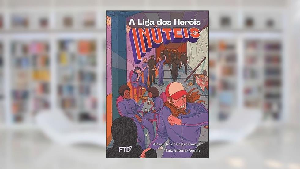 A Liga dos Heróis Inúteis, do autor Alexandre de Castro Gomes; Luiz Antonio Aguiar