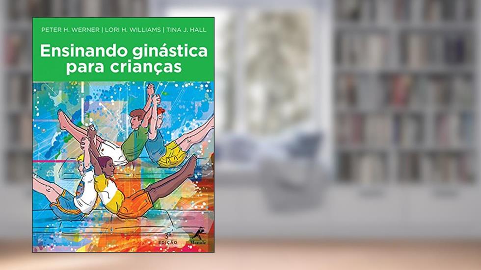 Ensinando ginástica para crianças, do autor Peter H. Werner; Lori H. Williams; Tina J. Hall