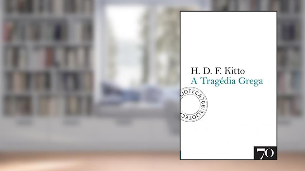 A Tragédia Grega, do autor H.D.F. Kitto