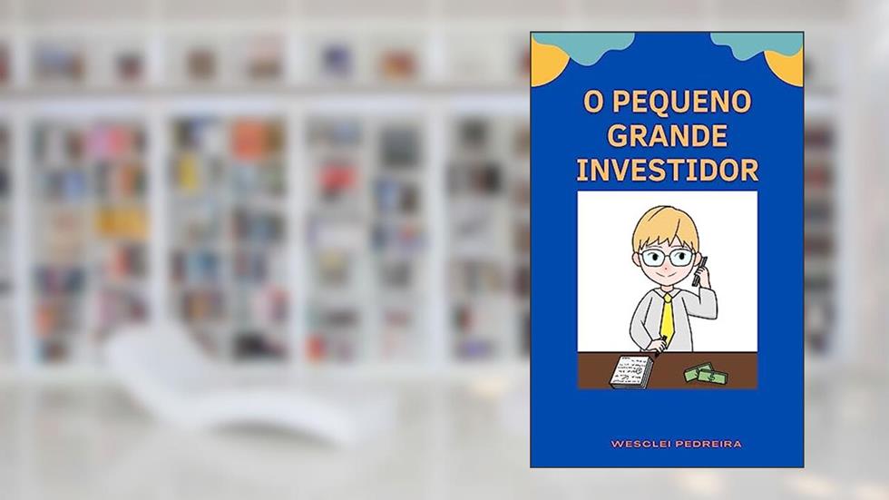 O pequeno grande investidor, do autor Wesclei Pedreira