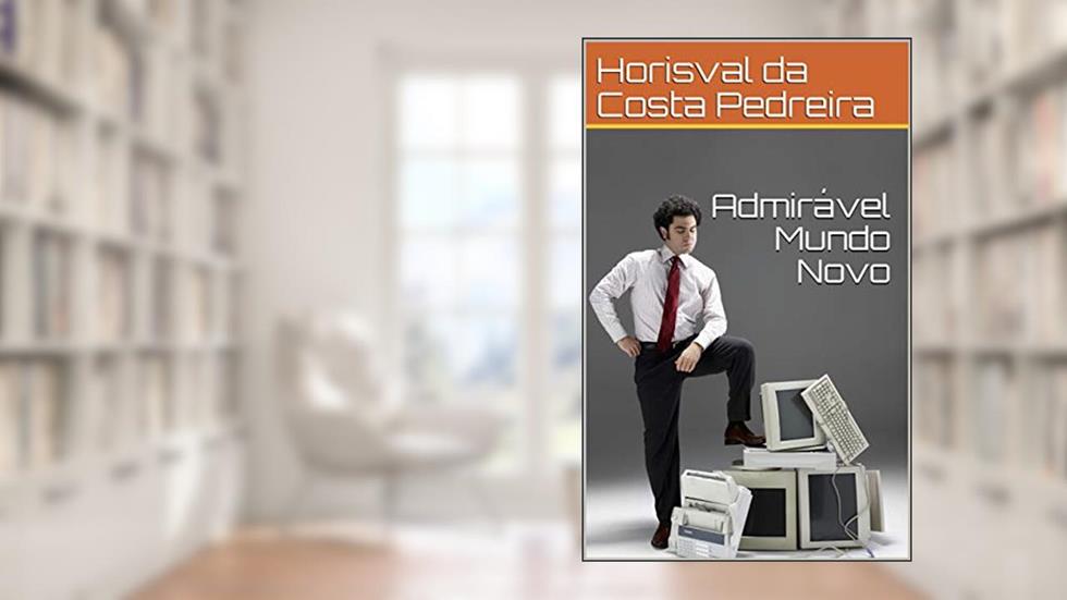 Admirável Mundo Novo, do autor Horisval da Costa Pedreira
