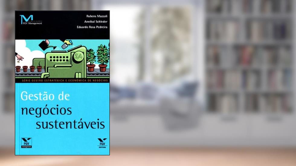 Gestão de Negócios Sustentáveis, do autor Annibal Schleder; Eduardo Rosa Pedreira; Rubens Mazzal